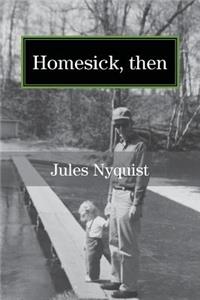 Homesick, then