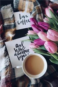 Coffee and Tulips Inspiration Journal