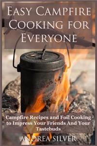 Easy Campfire Cooking For Everyone