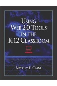 Using Web 2.0 Tools in the K-12 Classroom