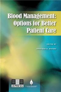 Blood Management: Options for Better Patient Care