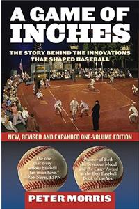 A Game of Inches: The Stories Behind the Innovations That Shaped Baseball