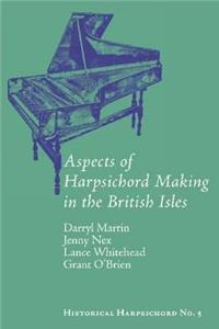 Aspects of Harpsichord Making in The British Isles