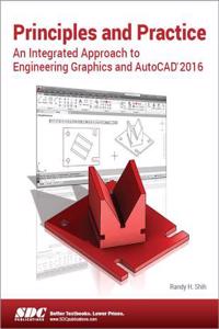 Principles and Practice an Integrated Approach to Engineering Graphics and AutoCAD