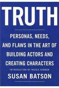 Truth: Personas, Needs, and Flaws in the Art of Building Actors and Creating Characters