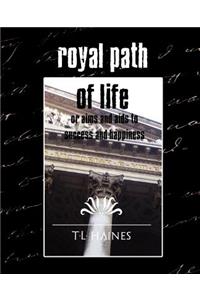 Royal Path of Life or Aims and Aids to Success and Happiness (New Edition)