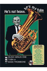 He's Not Heavy, He's My Tuba: Music Minus One Tuba or Bass Trombone