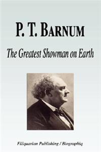 P. T. Barnum - The Greatest Showman on Earth (Biography)