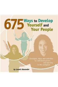 675 Ways to Develop Yourself and Your People