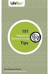 101 Vegetarian Eating & Living Tips