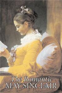 The Romantic by May Sinclair, Fiction, Literary, Romance