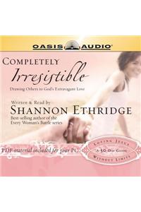 Completely Irresistible