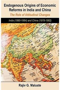 Endogenous Origins of Economic Reforms in India and China