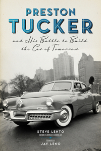 Preston Tucker and His Battle to Build the Car of Tomorrow