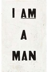 I AM A MAN Journal