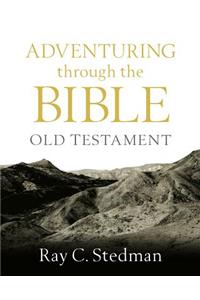 Adventuring Through the Bible: Old Testament