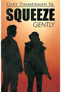 Squeeze Gently