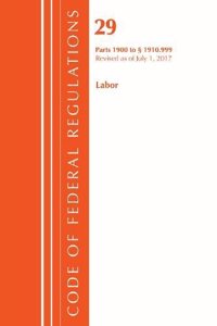 Code of Federal Regulations, Title 29 Labor/OSHA 1900-1910.999, Revised as of July 1, 2017