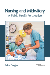 Nursing and Midwifery: A Public Health Perspective