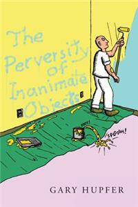 The Perversity of Inanimate Objects