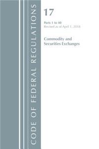 Code of Federal Regulations, Title 17 Commodity and Securities Exchanges 1-40, Revised as of April 1, 2018