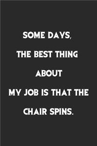 Some days, the best thing about my job is that the chair spins.
