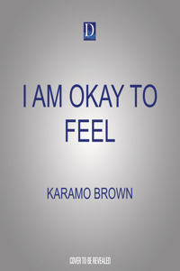 I Am Okay to Feel