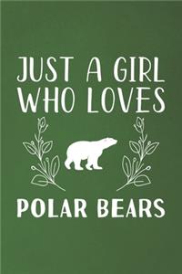 Just A Girl Who Loves Polar Bears