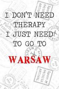 I Don't Need Therapy I Just Need To Go To Warsaw: 6x9" Dot Bullet Travel Notebook/Journal Funny Gift Idea For Travellers, Explorers, Backpackers, Campers, Tourists, Holiday Memory Book