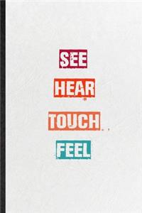 See Hear Touch Feel