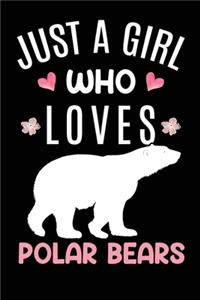 Just A Girl Who Loves Polar Bears