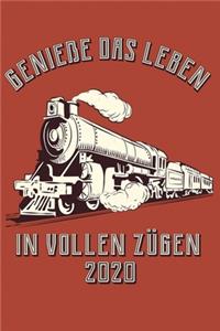 Genieße das Leben in vollen Zügen 2020