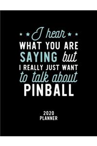 I Hear What You Are Saying I Really Just Want To Talk About Pinball 2020 Planner