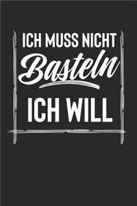 Ich Muss Nicht Basteln Ich Will