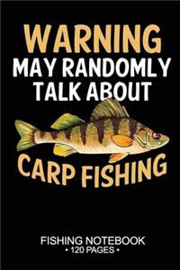Warning May Randomly Talk About Yellow Carp Fishing Fishing Notebook 120 Pages