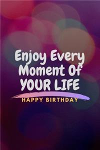 Enjoy Every Moment in Life Happy Birthday