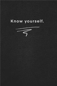 Know yourself.