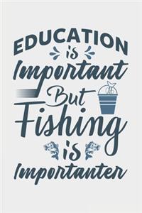 Education Is Important But Fishing Is Importanter