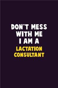 Don't Mess With Me, I Am A Lactation Consultant