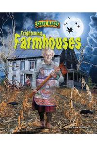 Frightening Farmhouses