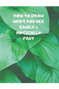 How to Draw What You See Easily & Magically Fast