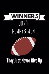 Winners Don't Always Win They Just Never Give Up