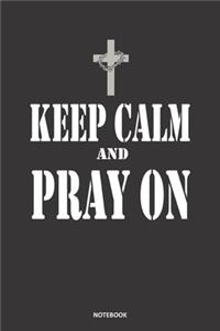 KEEP CALM and PRAY ON Notebook