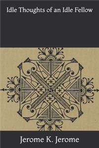 Idle Thoughts of an Idle Fellow