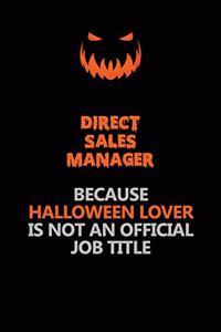 Direct Sales Manager Because Halloween Lover Is Not An Official Job Title