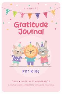 3 Minute Gratitude Journal for Kids: Develop Positive Thinking For Girls Boys - Teach Children Practice Gratitude - Happiness Notebook -Daily Prompts to Writing and Practicing