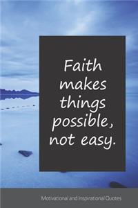 Faith makes things possible, not easy.