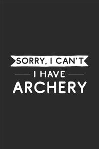 Sorry I Can't I Have Archery