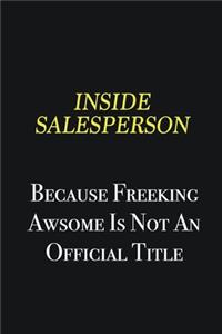Inside Salesperson because freeking awsome is not an official title