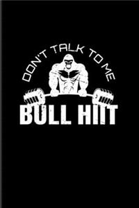 Don't Talk To Me Bull Hiit